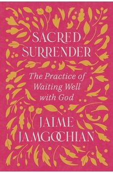 Sacred Surrender: The Practice of Waiting Well with God 9780830788231