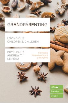 Grandparenting: Loving Our Children's Children (LifeBuilder Bible Studies)