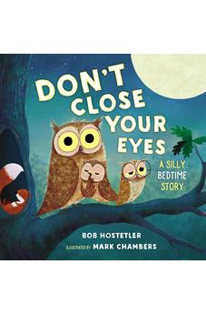 Don't Close Your Eyes: A Silly Bedtime Story