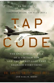 Tap Code: The Epic Survival Tale of a Vietnam POW and the Secret Code That Changed Everything 9780310370116
