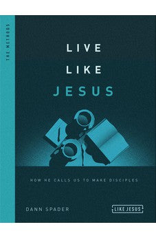 Live Like Jesus: How He Calls Us to Make Disciples (Like Jesus Series) 9780802418821