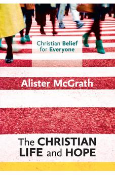 Christian Belief for Everyone: The Christian Life and Hope 9780281068418