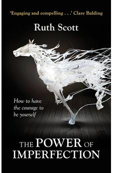 The Power of Imperfection: Living Creatively With Human Complexity 9780281073078