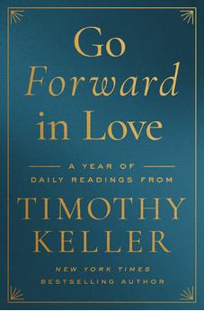 Go Forward in Love: A Year of Daily Readings from Timothy Keller
