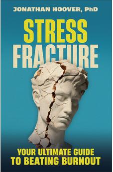 Stress Fracture: Your Ultimate Guide to Beating Burnout 9780764243424