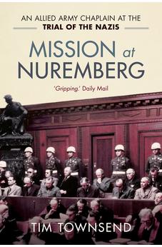 Mission at Nuremberg: An Allied Army Chaplain and the Trial of the Nazis 9780281074822