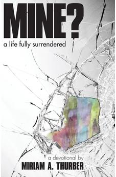 Mine? A Life fully Surrendered