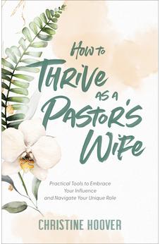 How to Thrive as a Pastor's Wife 9780801094491