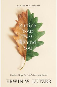 Putting Your Past Behind You: Finding Hope for Life's Deepest Hurts 9780802436221