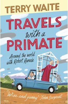 Travels with a Primate: Around the World with Robert Runcie 9780281080564