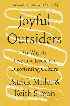 Joyful Outsiders: Six Ways to Live Like Jesus in a Disorienting Culture 9780310368748