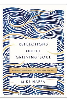 Reflections for the Grieving Soul: Meditations and Scripture for Finding Hope After Loss 9780310463658