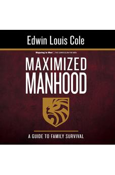 Maximized Manhood Workbook: A Guide to Family Survival (Majoring in Men) 9781641231299