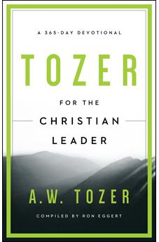 Tozer for the Christian Leader: A 365-Day Devotional