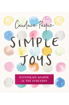Simple Joys: Discovering Wonder in the Everyday 9780310089858