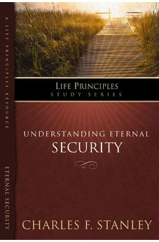The Life Principles Study Series: Understanding  Eternal Security 9781418528140
