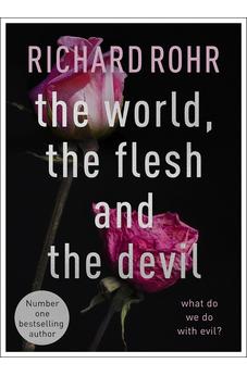 The World, the Flesh and the Devil: What Do We Do With Evil? 9780281085446