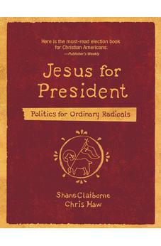 Jesus for President: Politics for Ordinary Radicals 9780310143444