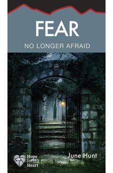Fear [June Hunt Hope for the Heart Series] 9781596366701