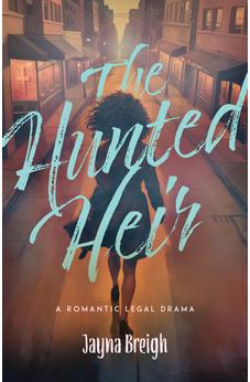 The Hunted Heir: A Novel 9780825448867