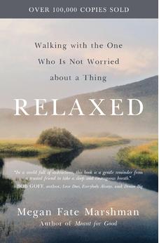 Relaxed: Walking with the One Who Is Not Worried about a Thing 9780310358275