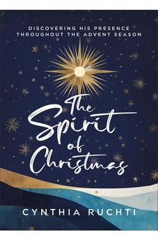 The Spirit of Christmas: Discovering His Presence Throughout the Advent Season (devotional) 9780800772802