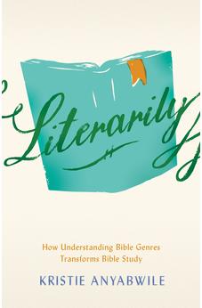 Literarily: How Understanding Bible Genres Transforms Bible Study 9780802423993