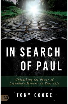 In Search of Paul: Unleashing the Power of Legendary Mentors in Your Life 9781680318258