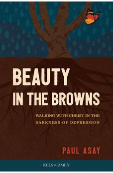 Beauty in the Browns: Walking with Christ in the Darkness of Depression 9781646070053