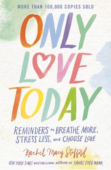 Only Love Today: Reminders to Breathe More, Stress Less, and Choose Love 9780310369974