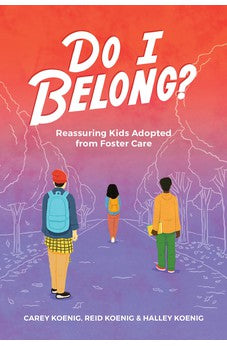 Do I Belong?: Reassuring Kids Adopted From Foster Care 9781646071012