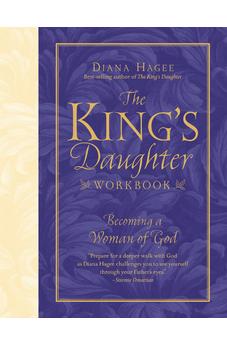 The King's Daughter Workbook: Becoming a Woman of God 9781418505530