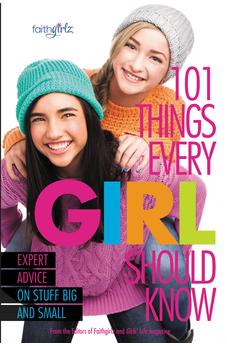 101 Things Every Girl Should Know: Expert Advice on Stuff Big and Small (Faithgirlz) 9780310746195