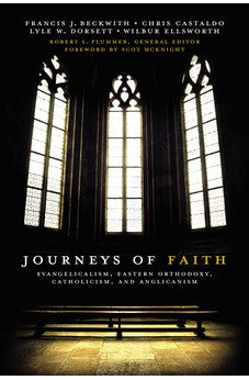 Journeys of Faith: Evangelicalism, Eastern Orthodoxy, Catholicism, and Anglicanism 9780310331209