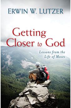 Getting Closer to God: Lessons from the Life of Moses 9780825441950