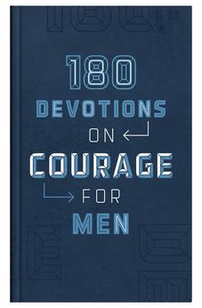 180 Devotions on Courage for Men 9781636097503