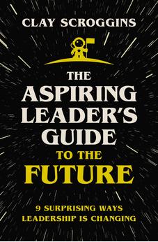 The Aspiring Leader's Guide to the Future: 9 Surprising Ways Leadership is Changing (Itpe) (Itpe) 9780310124481