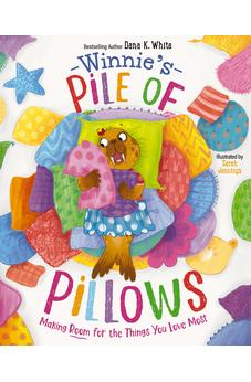 Winnie's Pile of Pillows: Making Room for the Things You Love Most 9781400249510