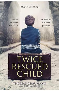 Twice-Rescued Child: The boy who fled the Nazis ... and found his life's purpose 9780281083121
