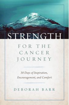 Strength for the Cancer Journey: 30 Days of Inspiration, Encouragement, and Comfort 9780802419545