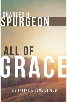 All of Grace: The Infinite Love of God 9780883688571