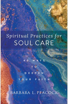 Spiritual Practices for Soul Care 9781540902856