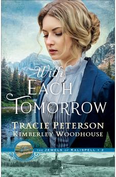 With Each Tomorrow: The Jewels of Kalispell Book 2 of 2