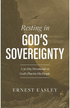 Resting in God's Sovereignty: A 30-Day Devotional on God's Plan for His People 9781430082033
