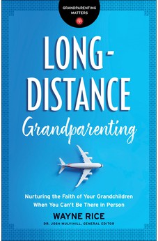 Long-Distance Grandparenting: Nurturing the Faith of Your Grandchildren When You Can't Be There in Person (Grandparenting Matters) 9780764231315