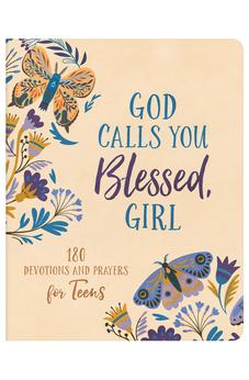 God Calls You Blessed, Girl: 180 Devotions and Prayers for Teens 9781636097572