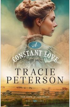 A Constant Love: (A Western Christian Historical Romance Series Set in Frontier Wyoming) (The Hope of Cheyenne) 9780764244452