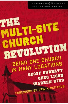 The Multi-Site Church Revolution: Being One Church in Many Locations (Leadership Network Innovation Series)