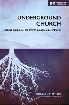 Underground Church: A Living Example of the Church in Its Most Potent Form (Exponential Series) 9780310538073