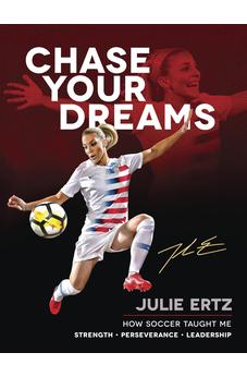 Chase Your Dreams: How Soccer Taught Me Strength, Perseverance, and Leadership